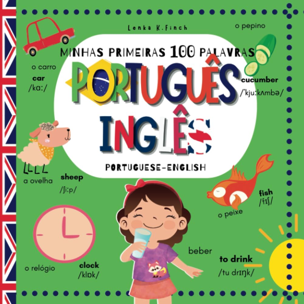 Minhas Primeiras 100 Palavras Português-Inglês: Meu Primeiro Dicionário Visual Bilingue com Pronúncia em Inglês para Crianças