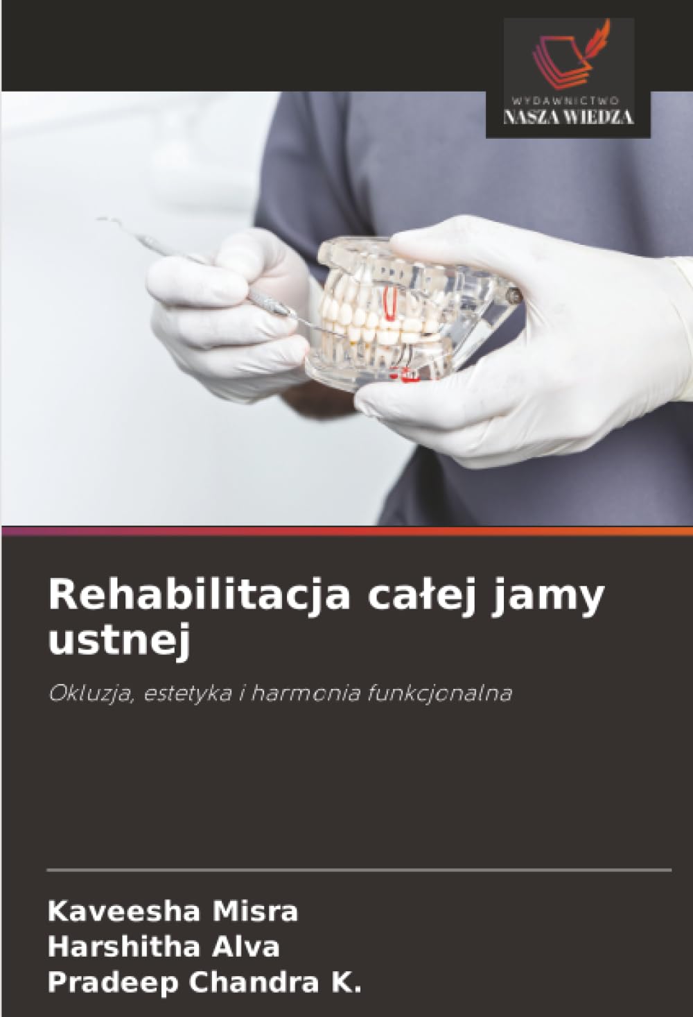 Rehabilitacja ca¿ej jamy ustnej: Okluzja, estetyka i harmonia funkcjonalna