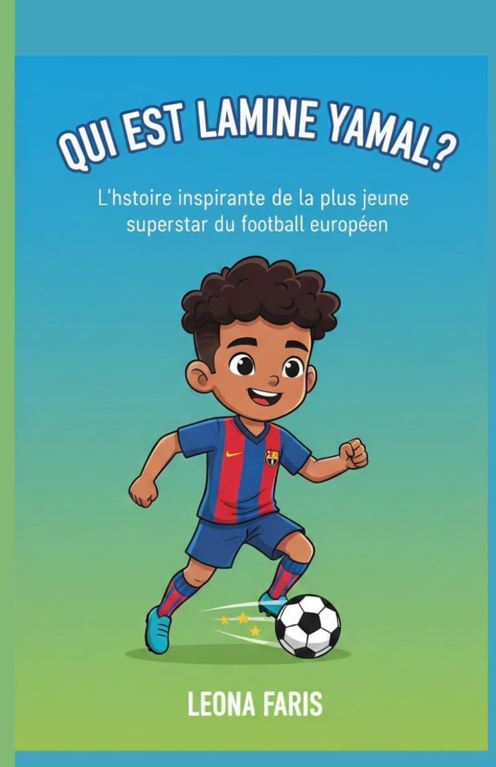 QUI EST LAMINE YAMAL ?: L'histoire inspirante de la plus jeune superstar du football européen