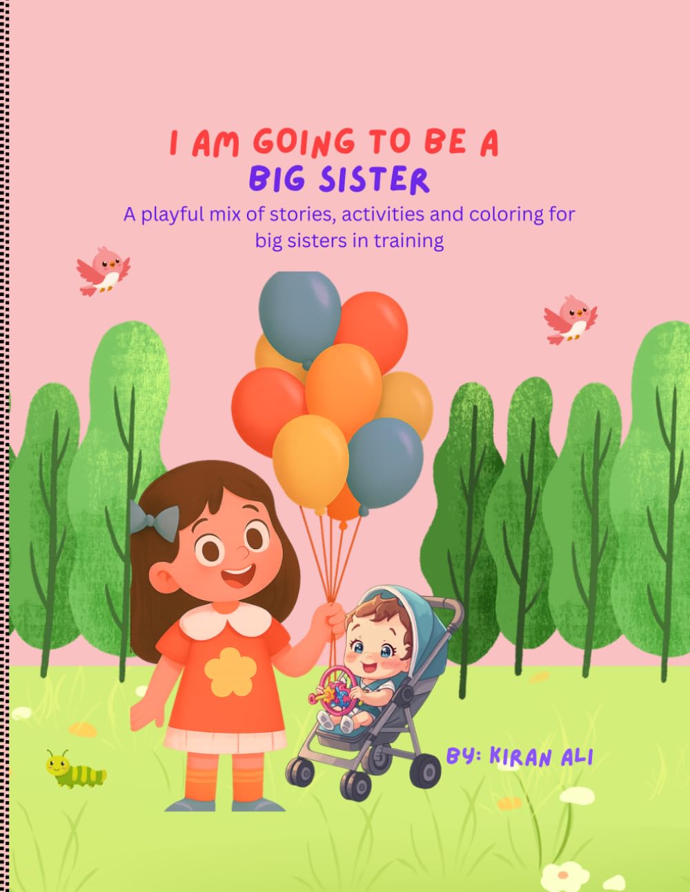 I am going to be a Big Sister: A playful mix of stories, activities and coloring for big sisters in training