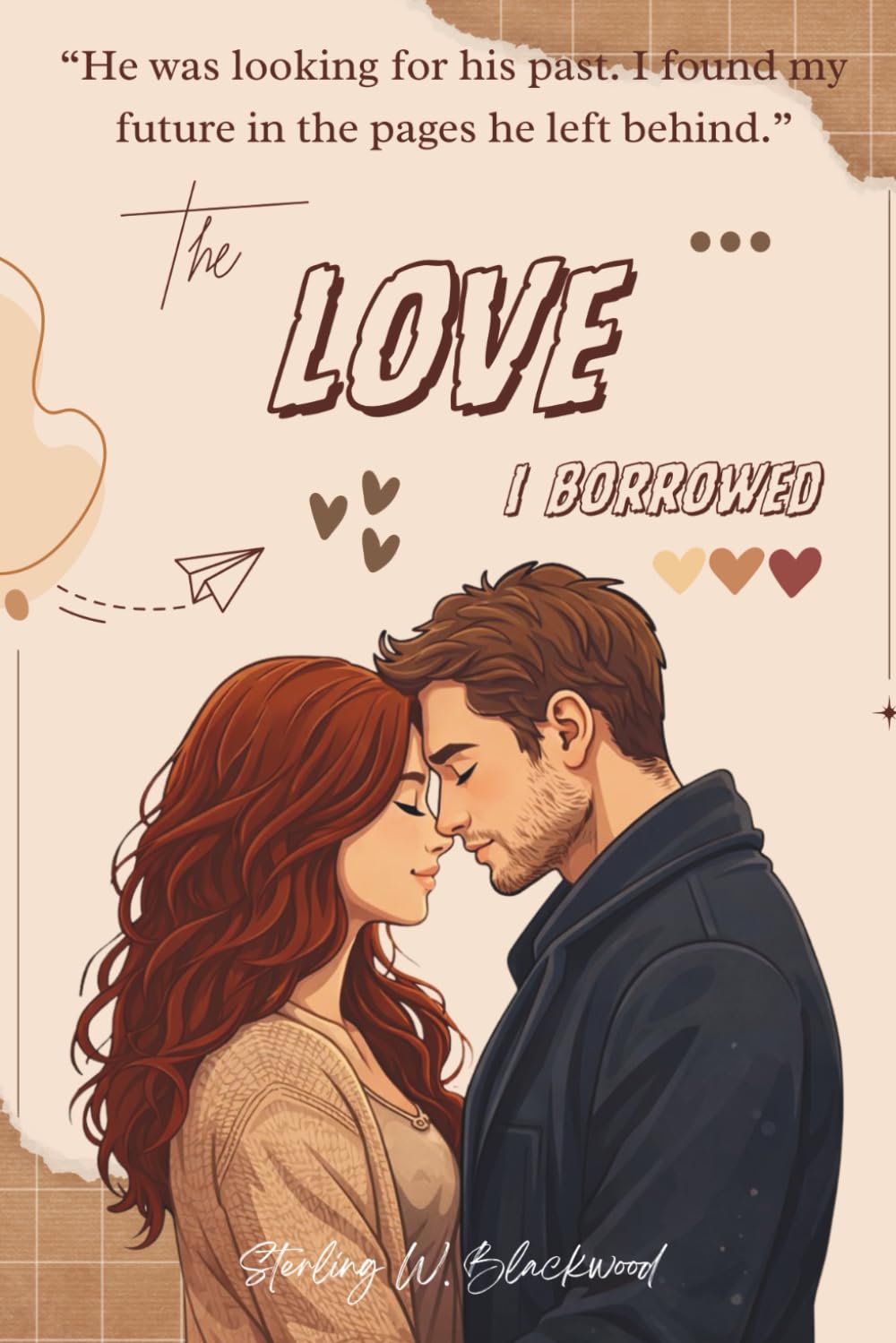 The Love I Borrowed: “He was looking for his past. I found my future in the pages he left behind.”