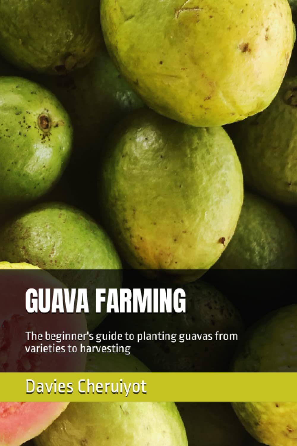 GUAVA FARMING: The beginner's guide to planting guavas from varieties to harvesting (Tropical Trees)