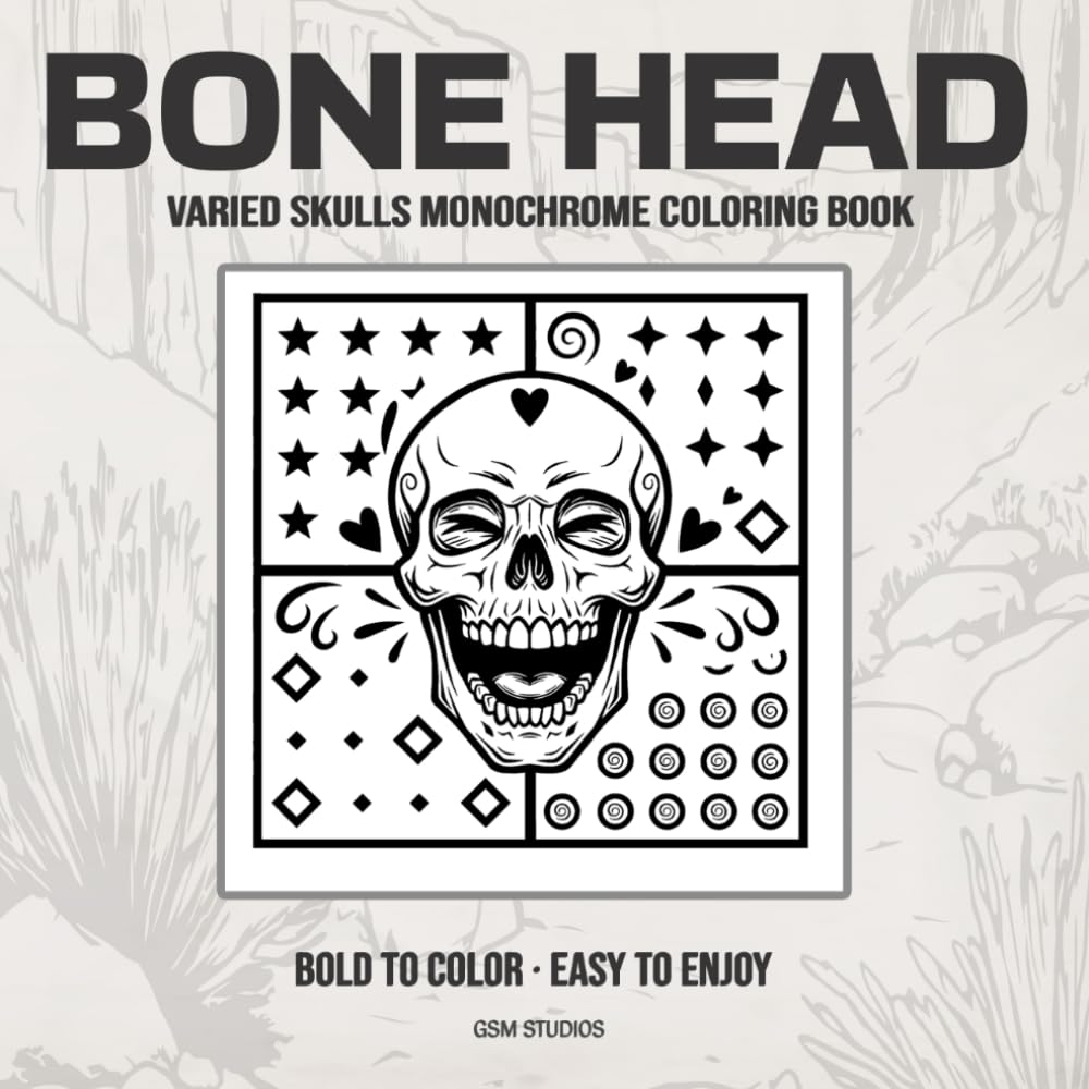 BONE HEAD Varied Skulls Monochrome Coloring Book: Bold to Color - Easy to Enjoy (GSM Studios Monochrome Coloring Book Collection)