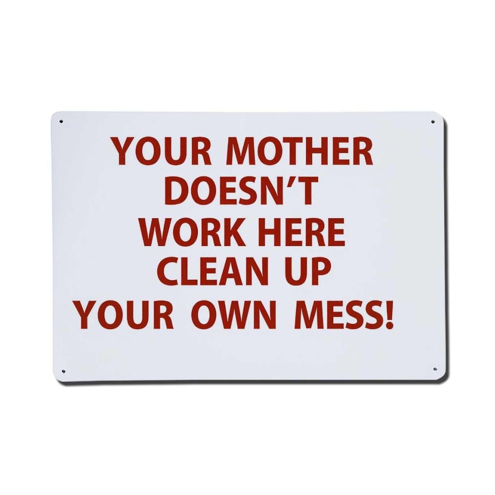 Your Mother Doesn't Work Here Clean Up Your Own Mess Tin Sign Vintage Metal Poster, Home Bar Garage Man Cave Cafe Indoor & Outdoor Wall Decoration 8x12Inches