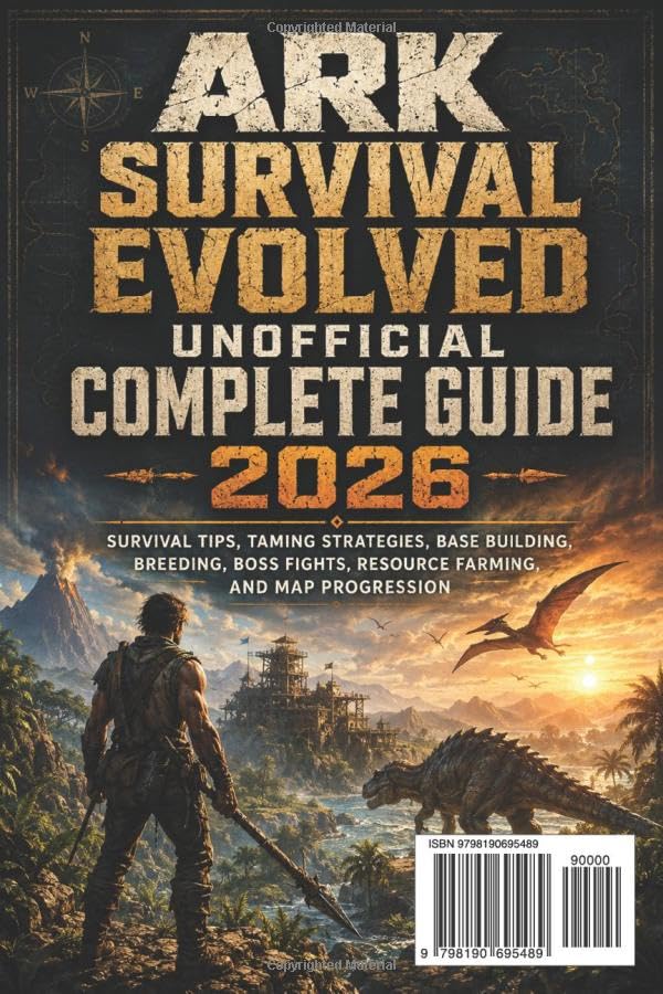 ARK: Survival Evolved Unofficial Complete Guide 2026: Survival Tips, Taming Strategies, Base Building, Breeding, Boss Fights, Resource Farming, and Map Progression image 3