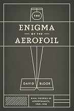 The Enigma of the Aerofoil: Rival Theories in Aerodynamics, 1909-1930
