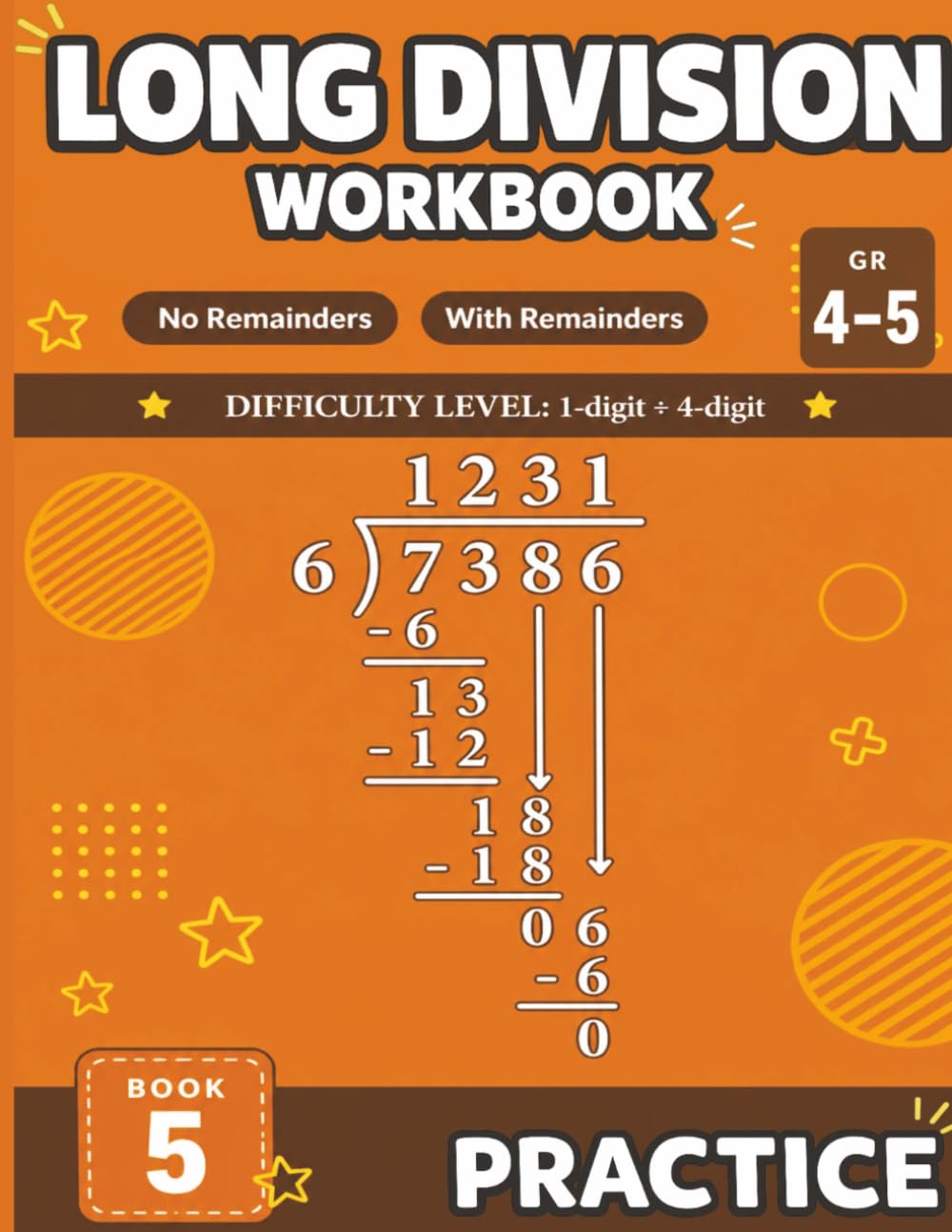 Long Division Workbook: Practice, Grades 4-5: 1-Digit Divisor, 4-Digit Dividend | No Remainders and With Remainders | D.M.S.B. Method | Answer Key Included (Long Division Workbook Series)