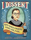 [I Dissent: Ruth Bader Ginsburg Makes Her Mark]{I Dissent Debbie Levy}