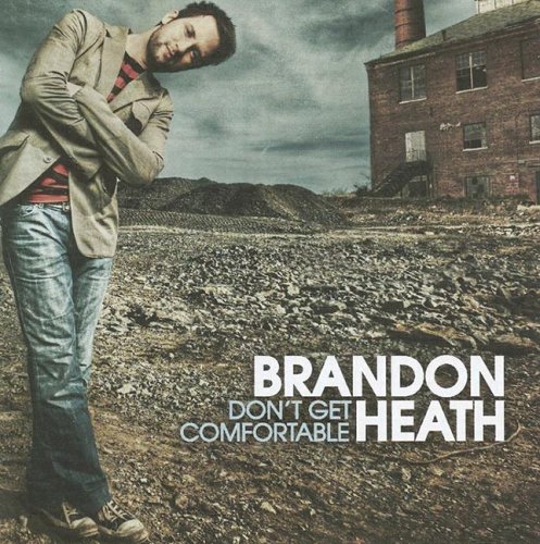 Brandon Heath Don T Get Comfortable Amazon Com Music