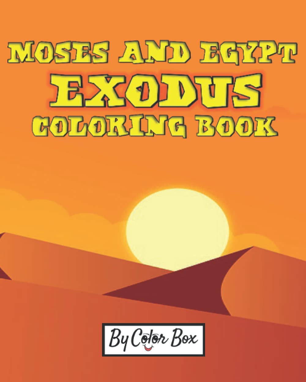 Moses And Egypt Exodus Coloring Book: The Passover Red Sea Exodus From Egypt Story Coloring Pages - Moses and Pharaoh, Bible Story Children Activity Book: 1 (Bible Color Book for Kids)
