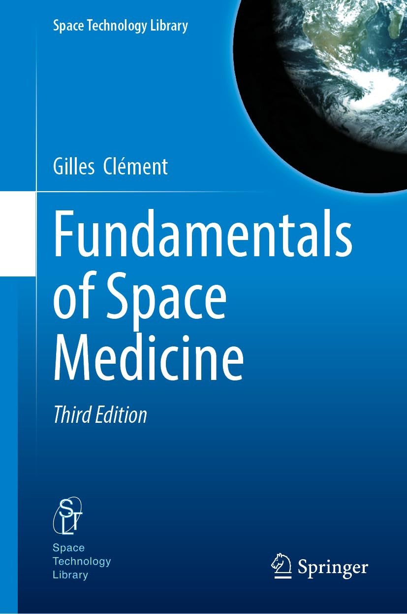 Fundamentals of Space Medicine (Space Technology Library, 47)