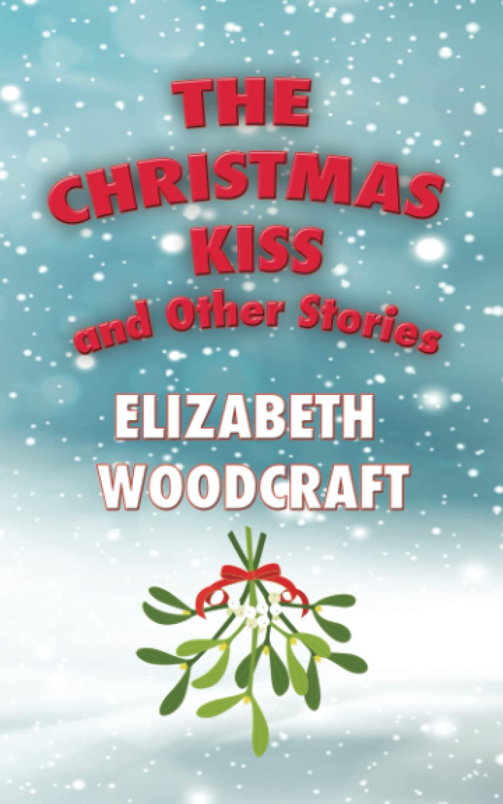 The Christmas Kiss: and Other Stories