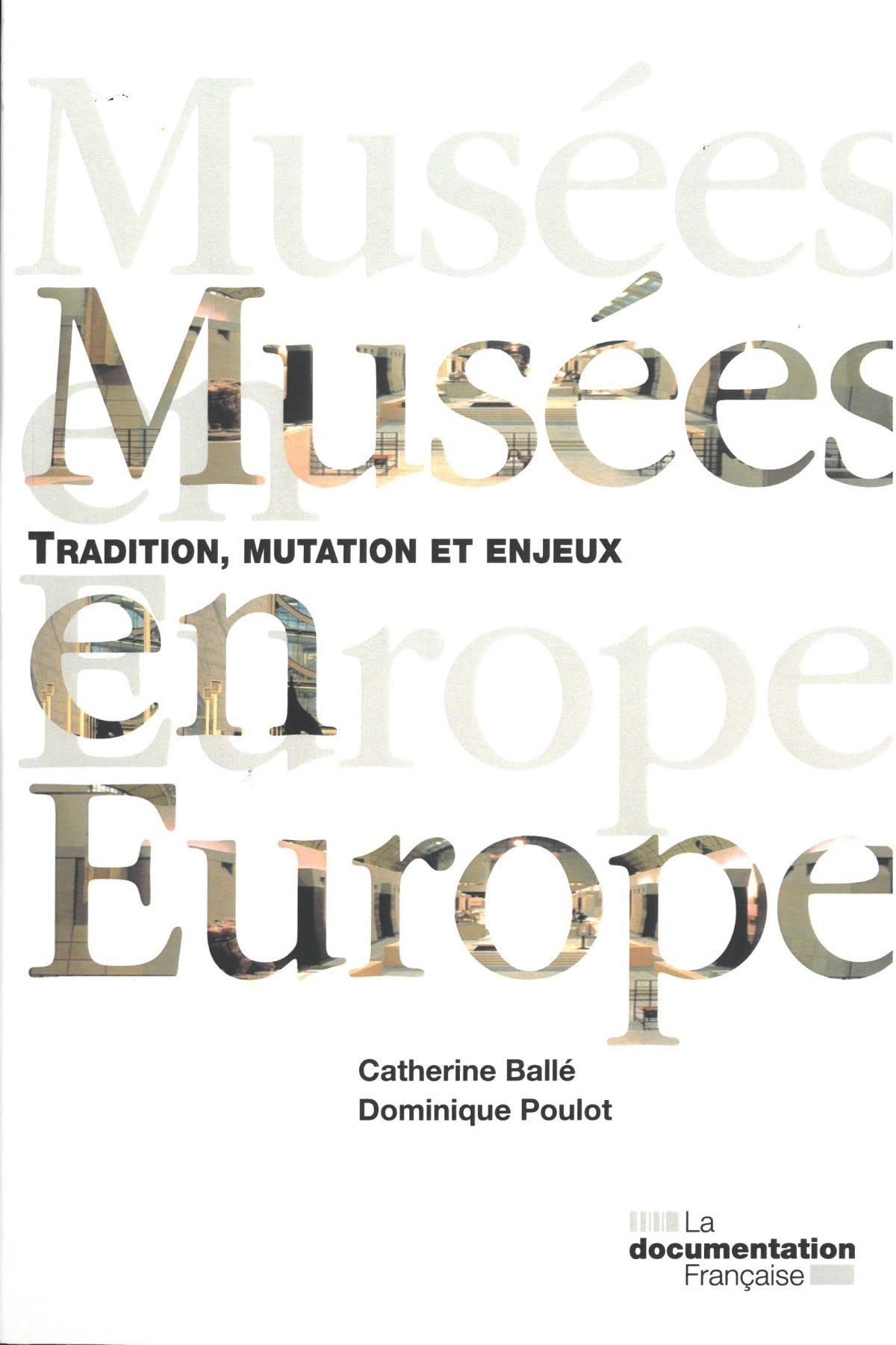 Musée en Europe: Mutation, tradition et enjeux. Nouvelle édition revue et augmentée
