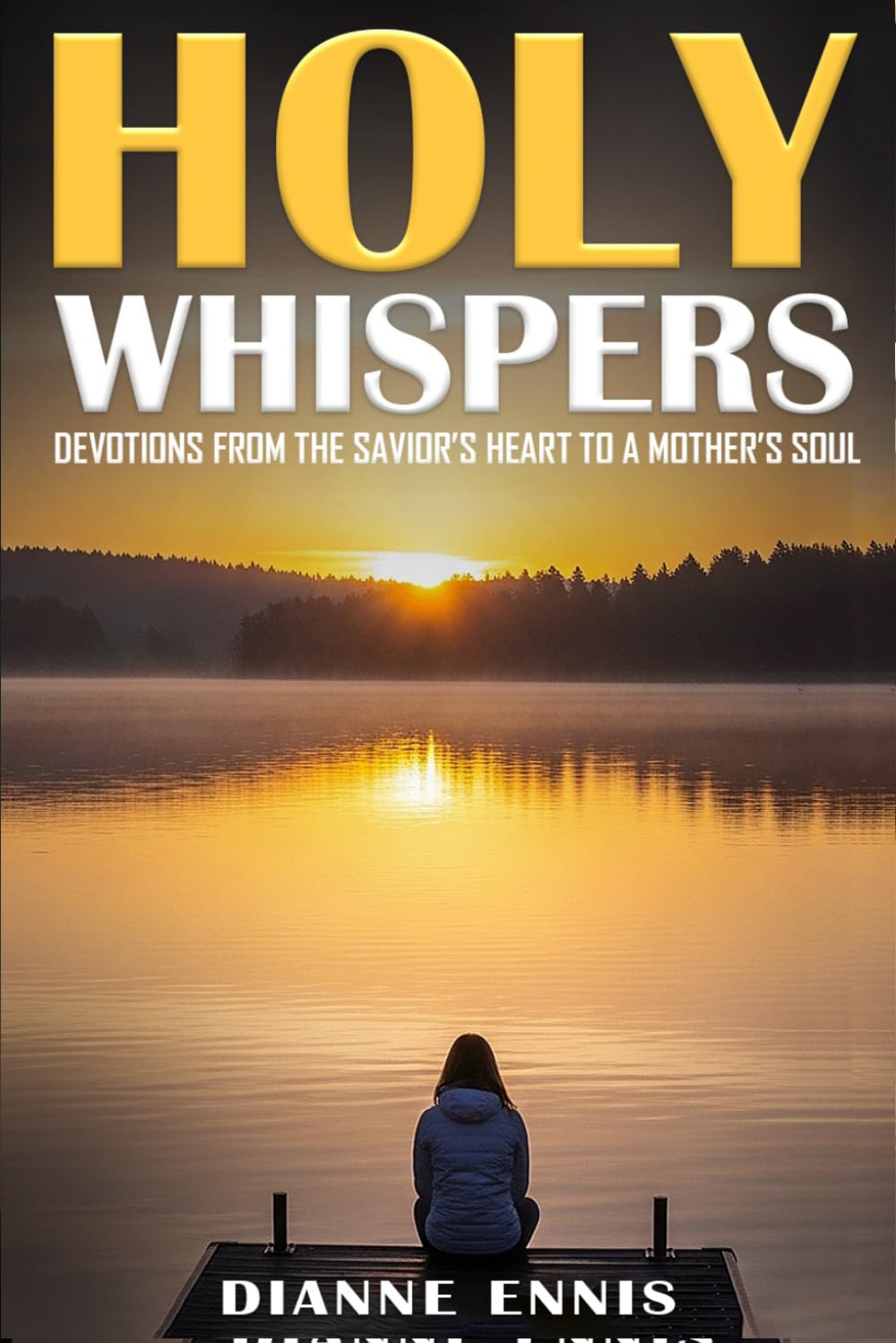Holy Whispers: Devotions From the Savior’s Heart to a Mother’s Soul
