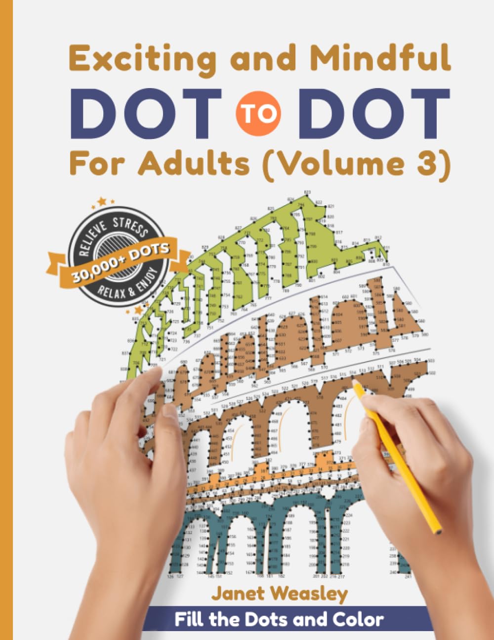Exciting and Mindful Dot-To-Dot For Adults (Volume 3): Explore Your Inner Artist With This Adult Activity Puzzle Book