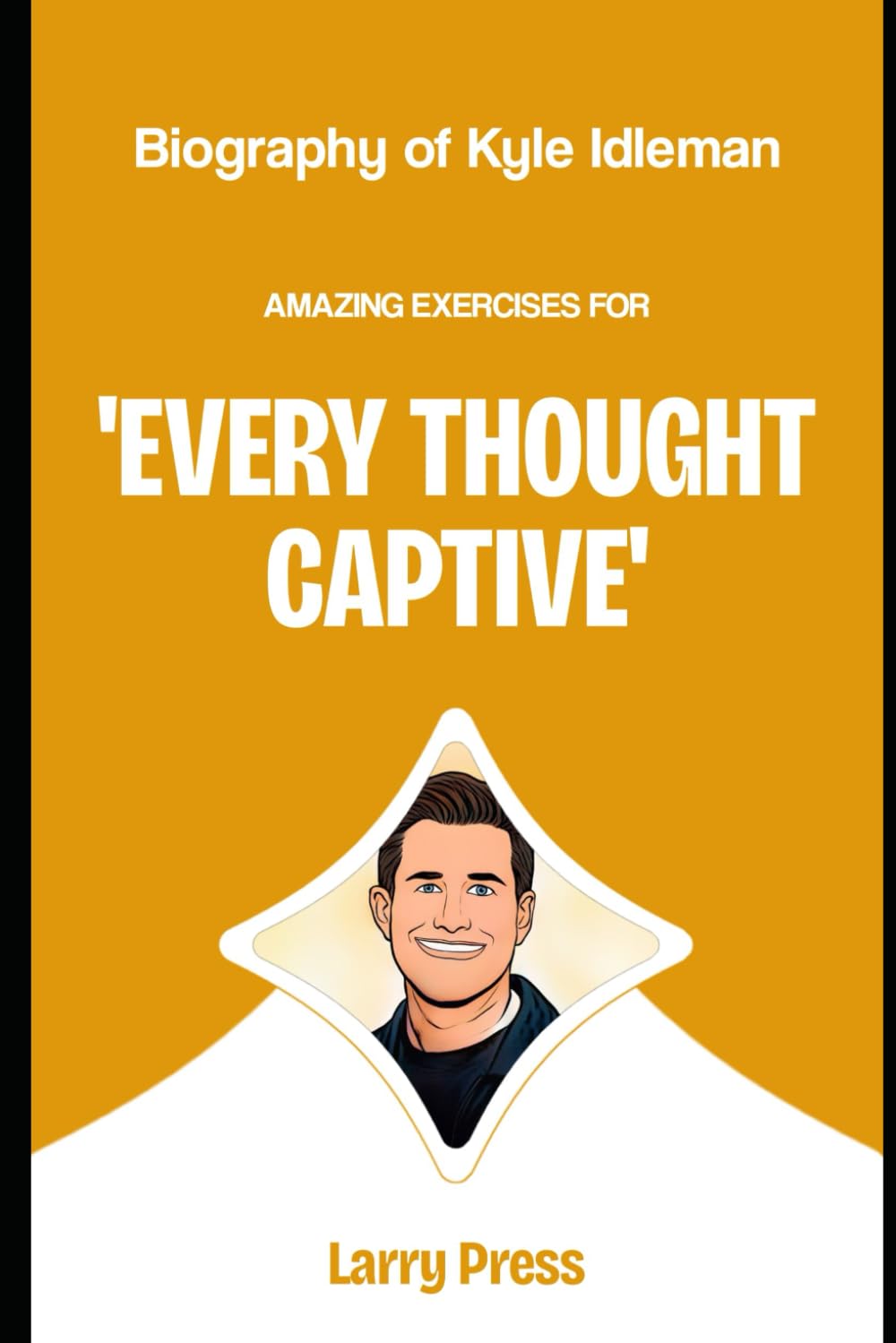 Biography of Kyle Idleman: Amazing Exercises for Every Thought Captive