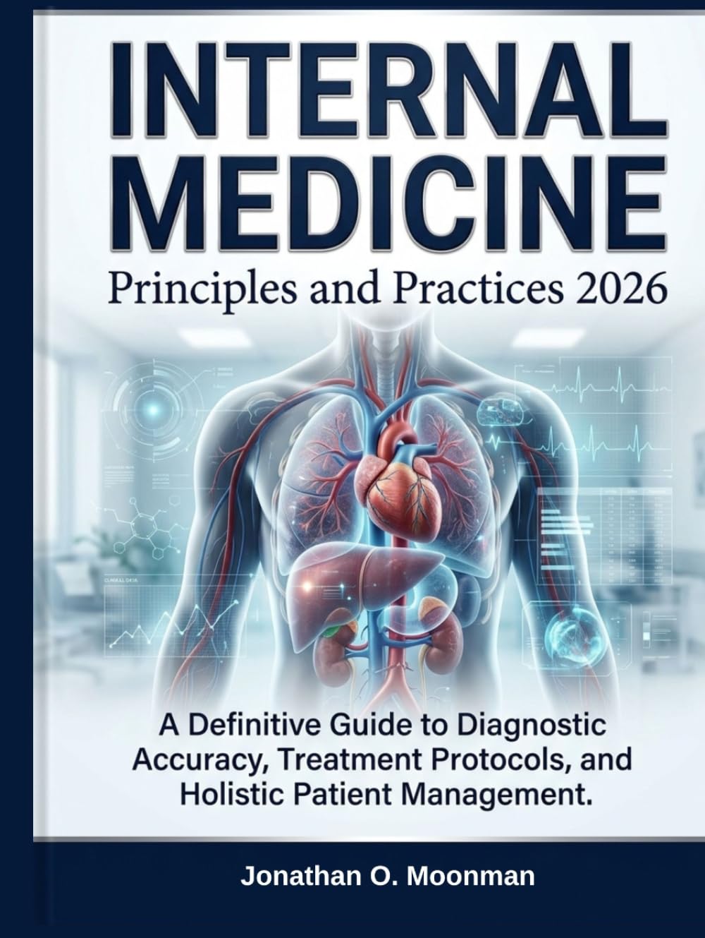 Internal Medicine Principles and Practices 2026: A Definitive Guide to Diagnostic Accuracy, Treatment Protocols, and Holistic Patient Management