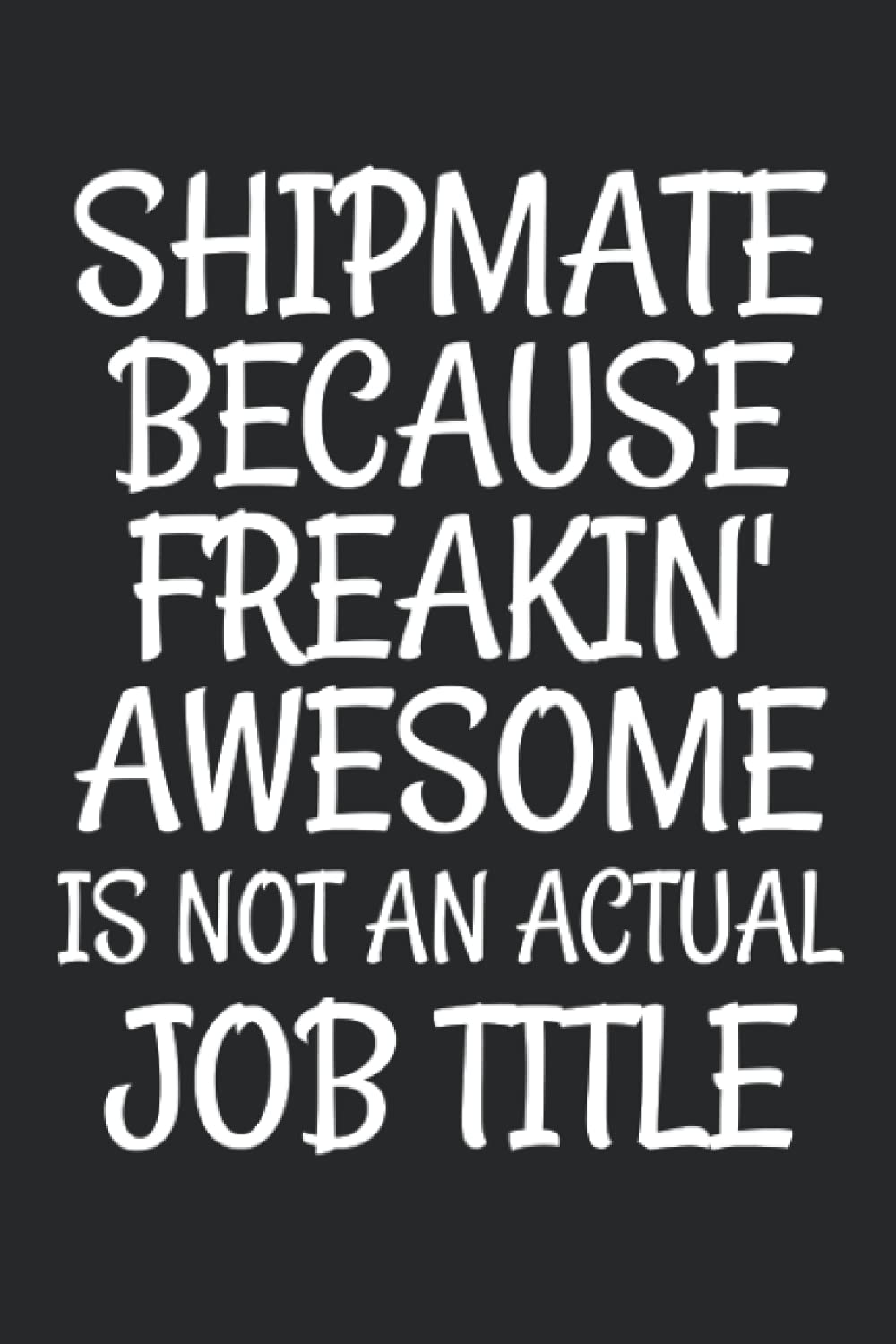 Shipmate Because Freakin' Awesome Is Not An Actual Job Title: Cute Shipmate Journal Notebook Gifts For Coworker - Funny Ship Lover Notebook Gift for ... Watercolor floral journal interior 6x9in 110p