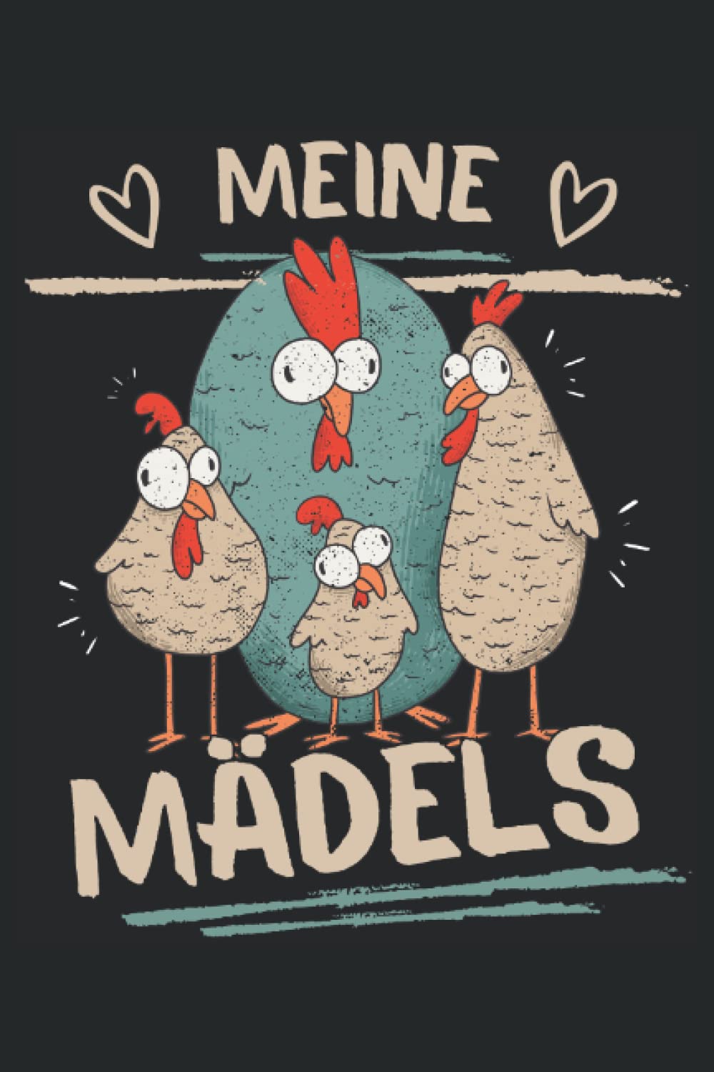 MEINE MÄDELS - Meine Hühner, die ich liebe!: Notizbuch A5, 120 Seiten, LINIERT - Lustiges Hühner Landwirt Motiv für Alle die Hühner haben und lieben! ... und Hühnerliebhaber Geschenkidee!