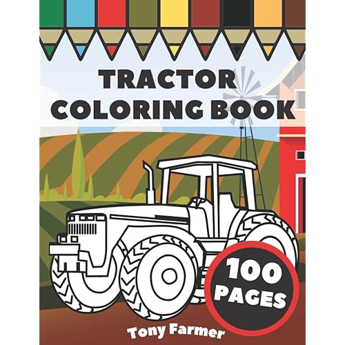 Tractor Coloring Book: Farm Vehicles And Tractors In Farming Life Scenes, Gift For Kids And Toddlers