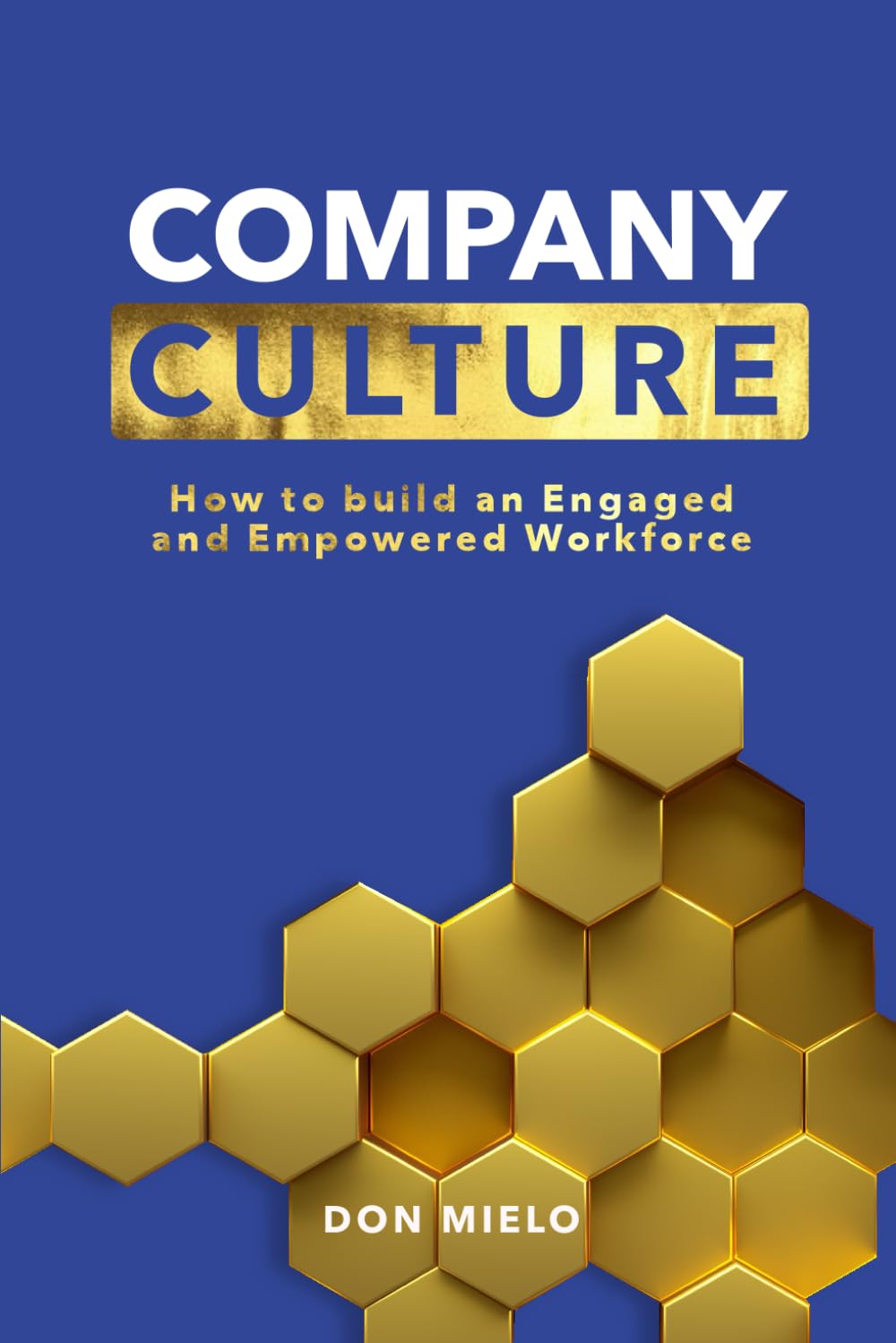 Company Culture: How to Build an Engaged and Empowered Workforce