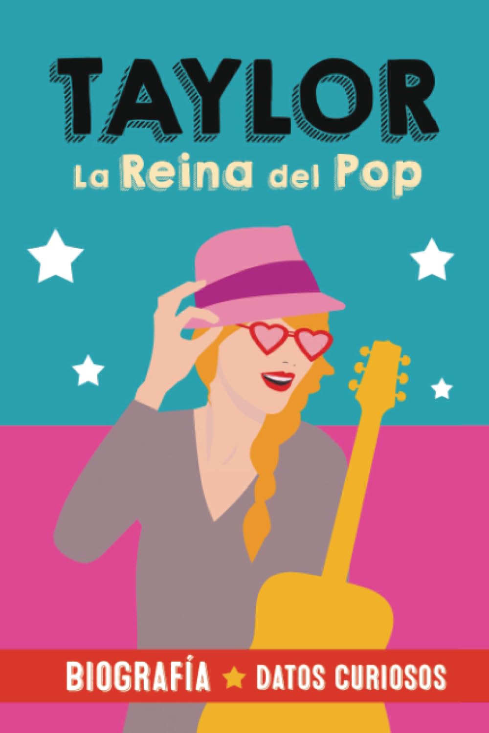 Taylor, la Reina del Pop: Biografía de Taylor Swift. Un libro de Taylor Swift en español para fans y curiosos