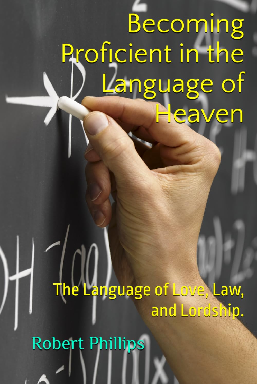 Becoming Proficient in the Language of Heaven: The Language of Love, Law, and Lordship.