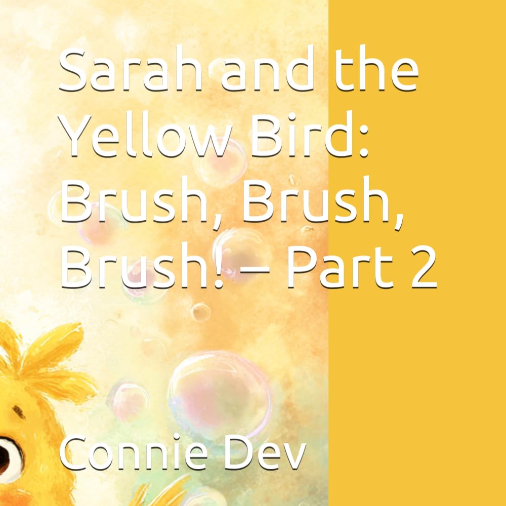 Sarah and the Yellow Bird: Brush, Brush, Brush! – Part 2