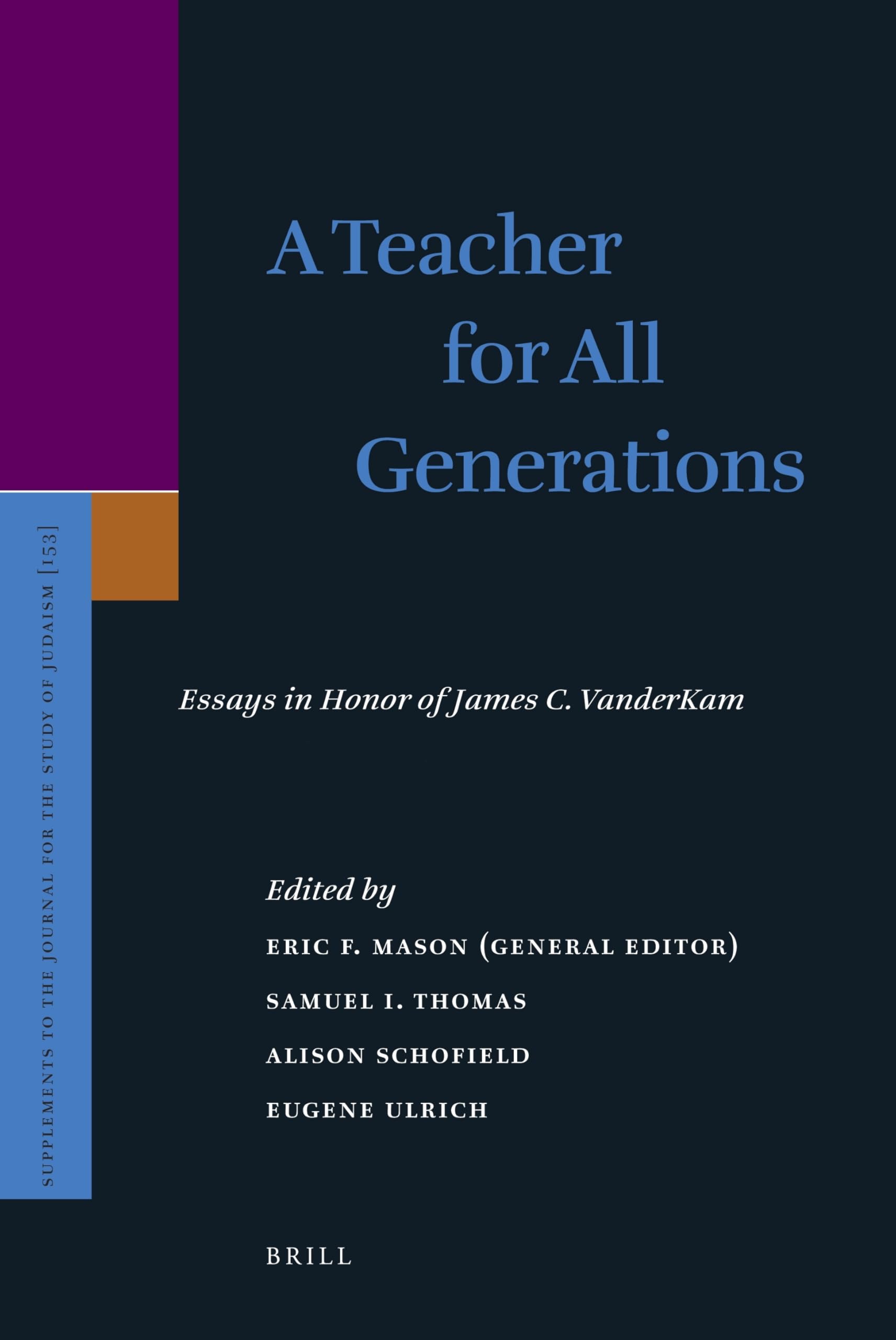 A Teacher for All Generations (2 Vols.): Essays in Honor of James C. VanderKam (Supplements to the Journal for the Study of Judaism)