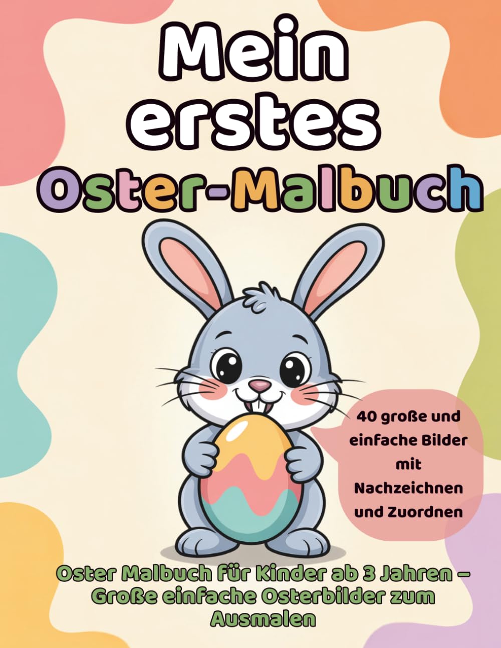 Mein erstes Oster-Malbuch: Oster Malbuch für Kinder ab 3 Jahren – Große einfache Osterbilder zum Ausmalen (Mein erstes Malbuch)