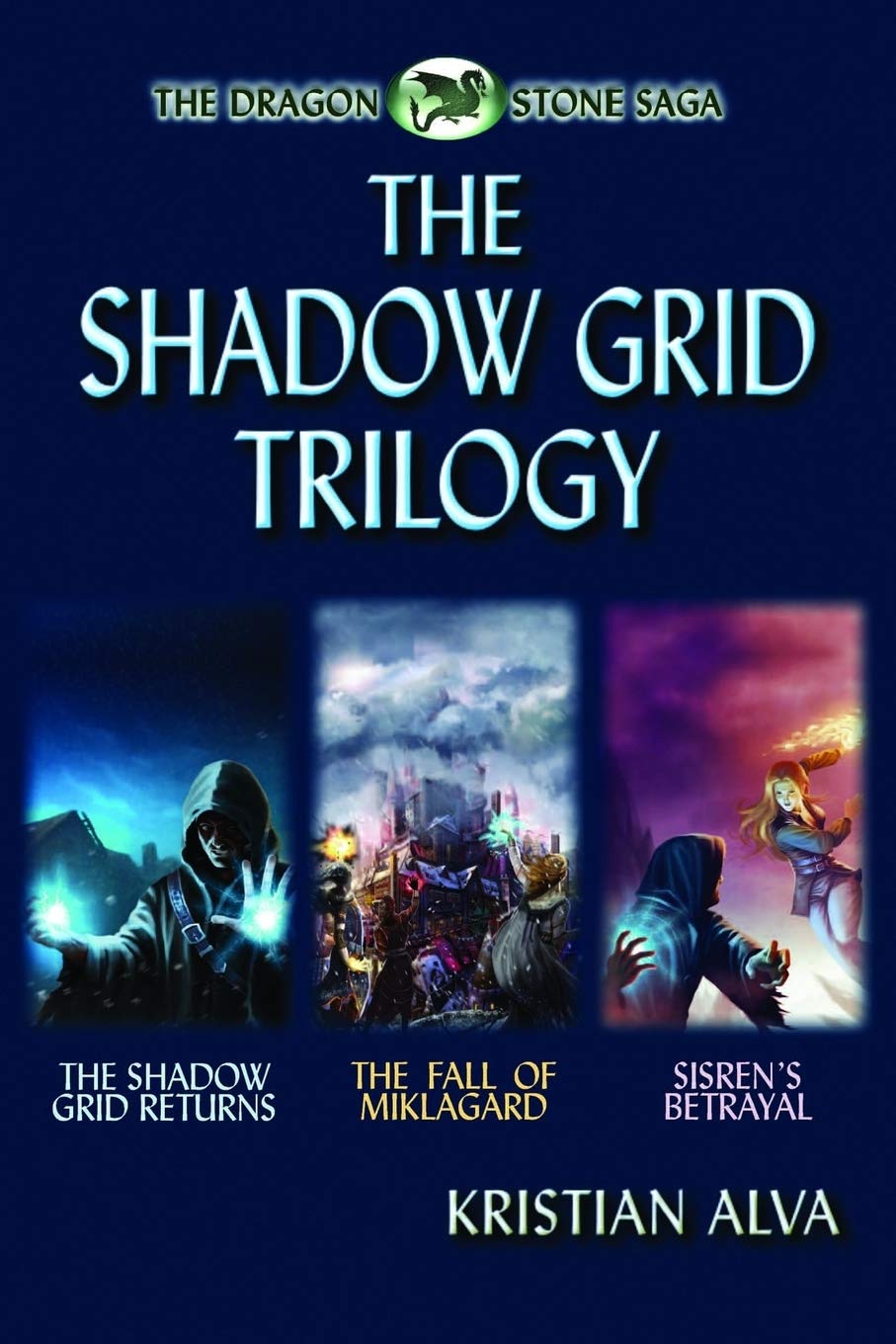 The Shadow Grid Trilogy: The Shadow Grid Returns, The Fall of Miklagard, Sisren’s Betrayal: 3 (Dragon Stones Trilogies)