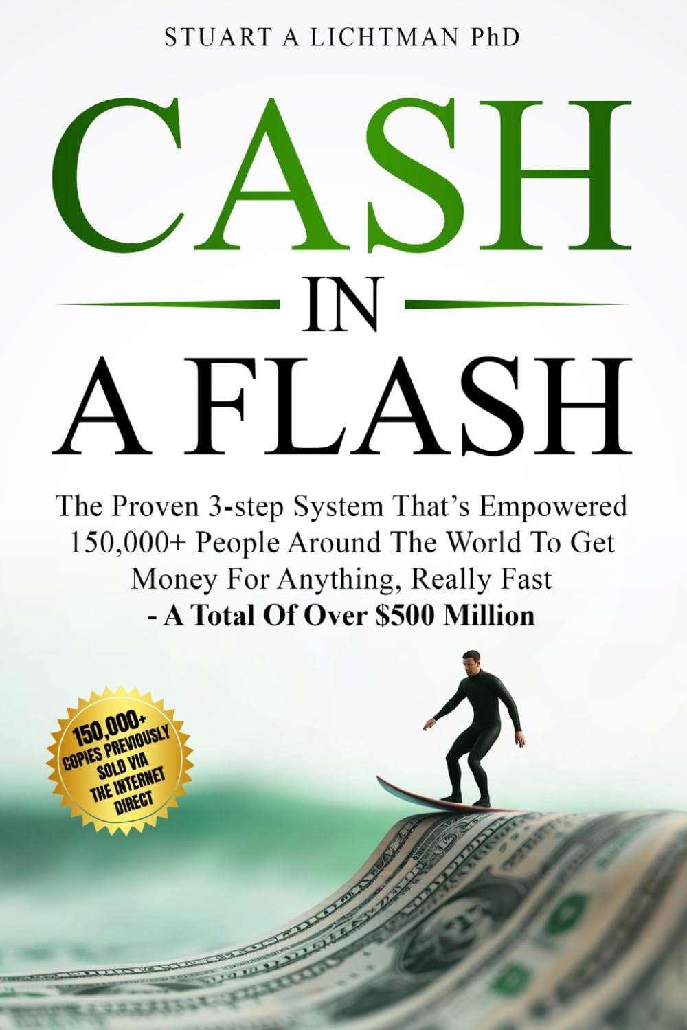 Cash in a Flash: The Proven 3-Step That's Empowered 150,000+ People Around the World to Get Money For Anything, Really Fast! (Make the Impossible ... Financial Freedom, Wealth Success Strategy)