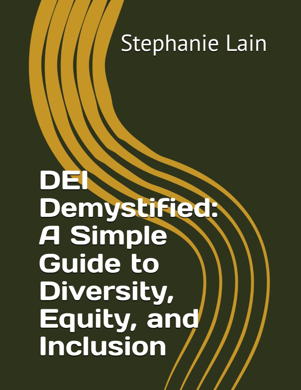 DEI Demystified: A Simple Guide to Diversity, Equity, and Inclusion