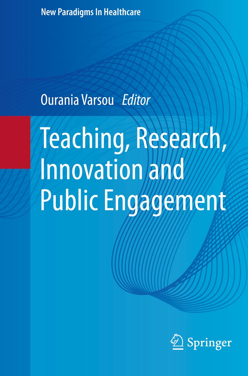 Teaching, Research, Innovation and Public Engagement (New Paradigms in Healthcare)