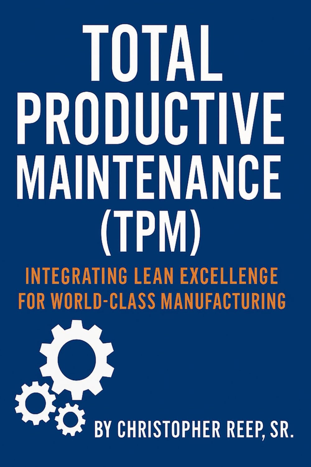Total Productive Maintenance (TPM): Integrating Lean Excellence for World-Class Manufacturing