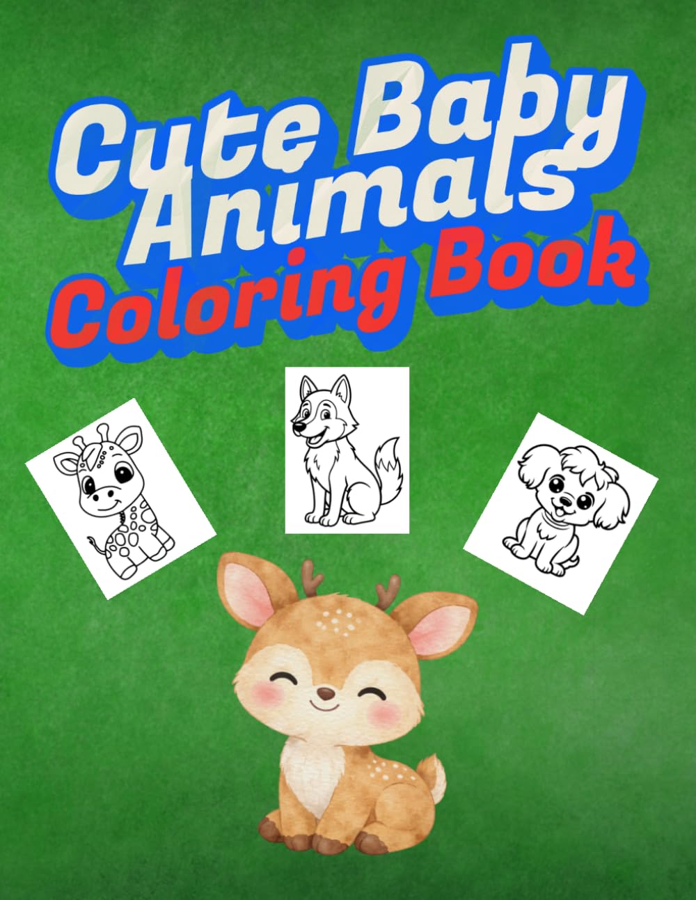 Cute Baby Animals Coloring Book: Fun and Easy Animal Coloring Pages for Kids Ages 3–8