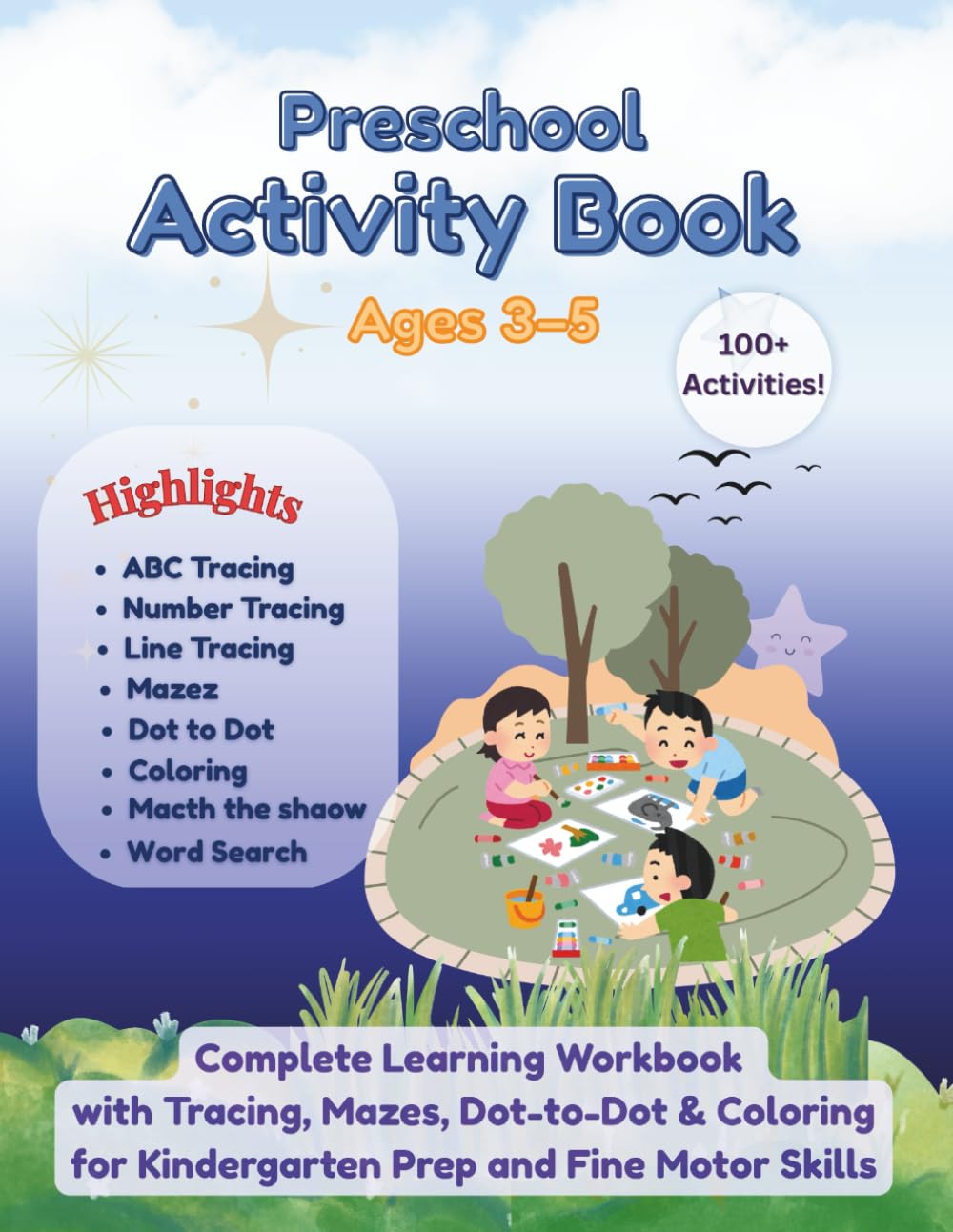 Preschool Activity Book Ages 3–5: Complete Learning Workbook with Tracing, Mazes, Dot-to-Dot & Coloring for Kindergarten Prep and Fine Motor Skills