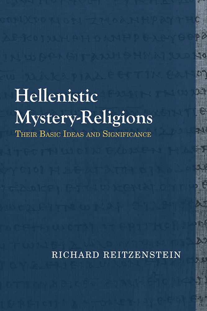 Hellenistic Mystery-Religions: Their Basic Ideas and Significance (Library of Early Christology)