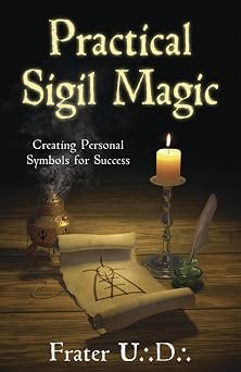 Practical Sigil Magic Creating Personal Symbols for Success