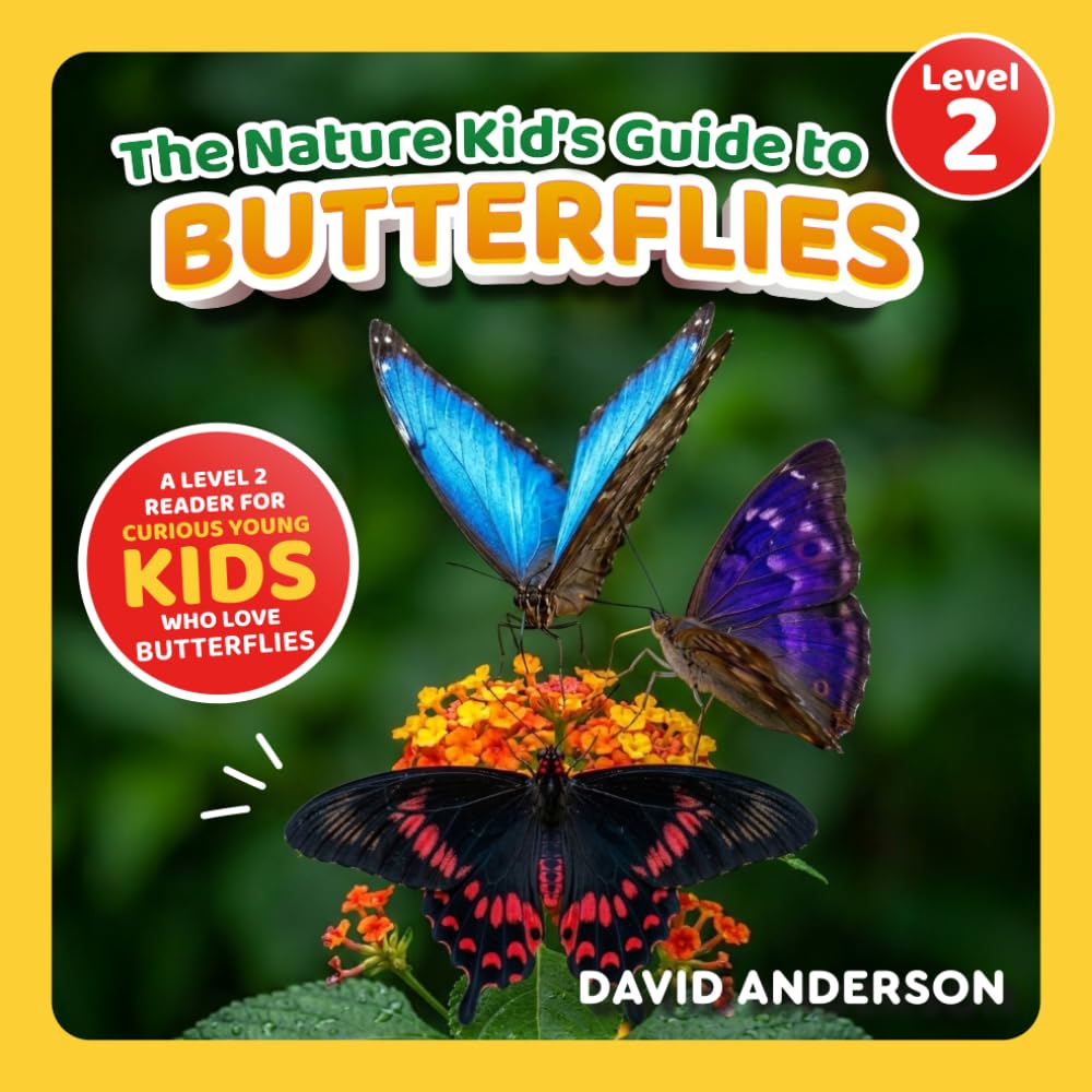 The Nature Kid's Guide to Butterflies: A Level 2 Reader for Curious Young Kids Who Love Butterflies! (The Nature Kid's Guide to Animals! - Level 2 Readers)