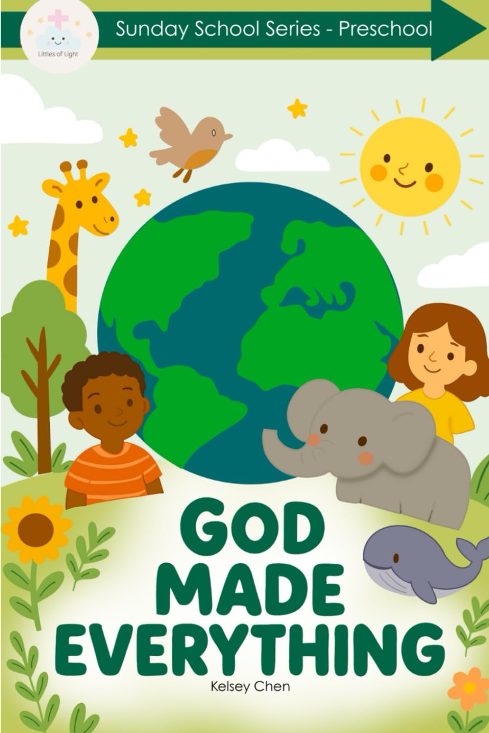 God Made Everything: The Sunday School Series for Preschool and Kindergarten