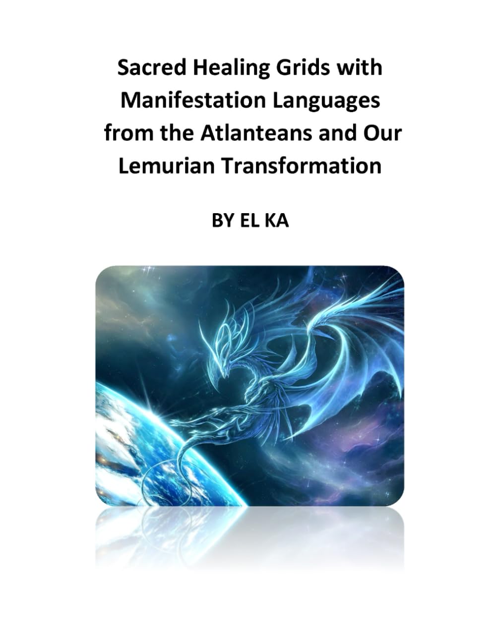 Sacred Healing Grids with Manifestation Languages from the Atlanteans and Our Lemurian Transformation      Paperback – November 23, 2023