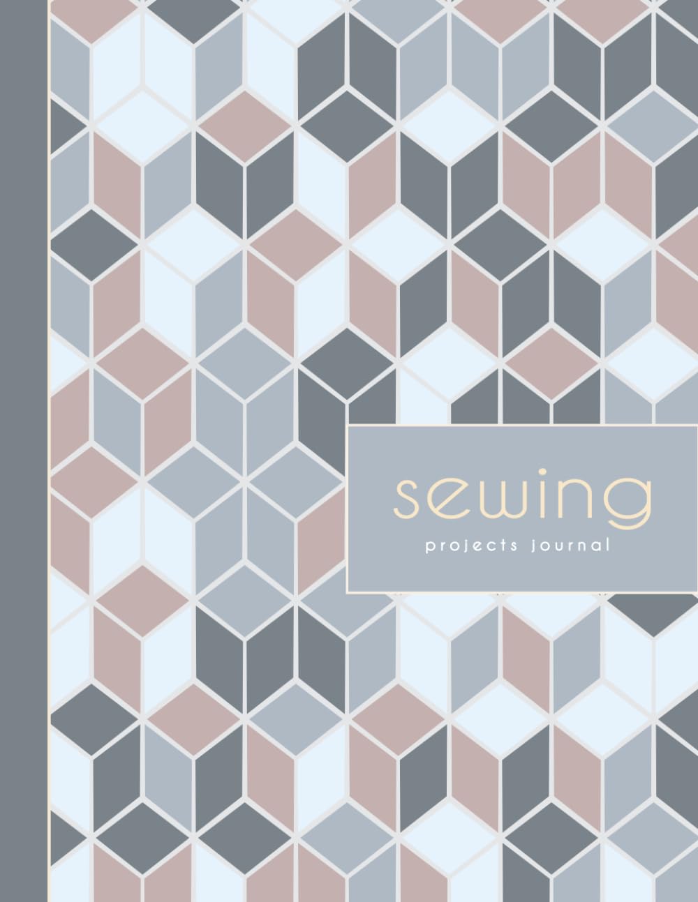 Sewing Projects Journal: Textile Design Enthusiast Log Book. Detail & Note Every Thread. Ideal for Fabric Designers, Seamstresses, Dressmakers, and Tailors