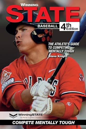 WINNING STATE BASEBALL: The Athlete's Guide to Competing Mentally Tough (4th Edition)