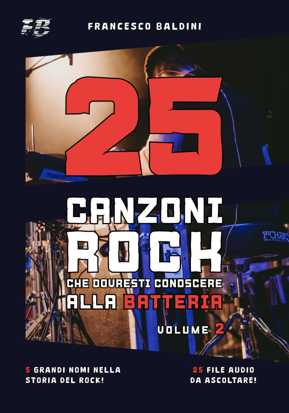25 Canzoni Rock Che Dovresti Conoscere Alla Batteria Volume 2 - Italian Edition