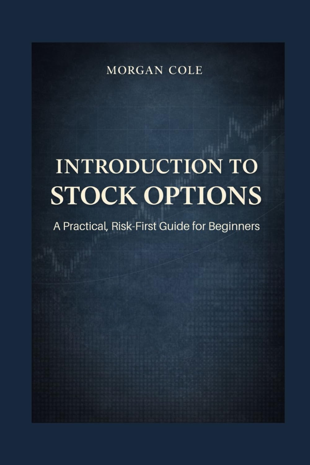 Introduction to Stock Options: A Practical, Risk-First Guide for Beginners (The Risk-First Options Series)