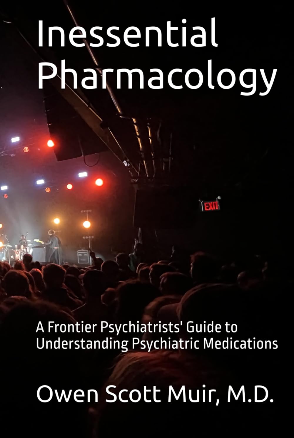 Inessential Psychopharmacology: A Frontier Psychiatrists' Guide to Understanding Psychiatric Medications