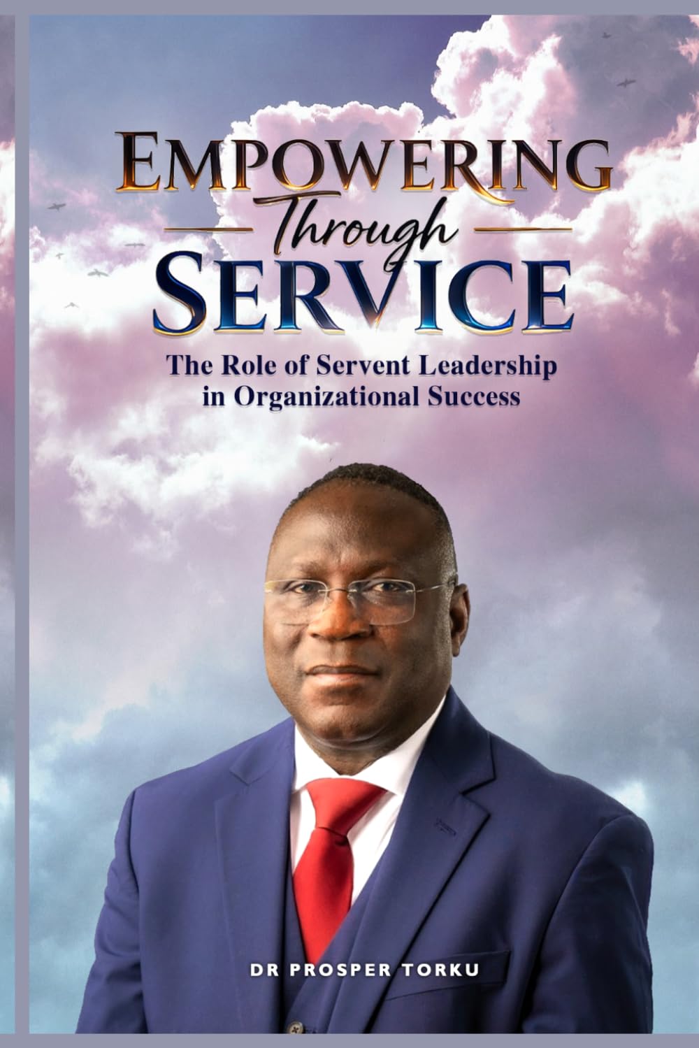 Empowering Through Service: The Role of Servant Leadership in Organizational Success
