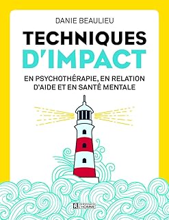 Techniques d'impact - En psychothérapie, en relation d'aide et en santé mentale