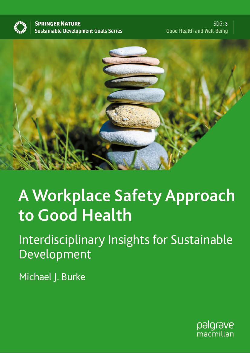 A Workplace Safety Approach to Good Health: Interdisciplinary Insights for Sustainable Development (Sustainable Development Goals Series)